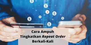 Bagaimana Cara Membuat Pelanggan Agar Repeat Order